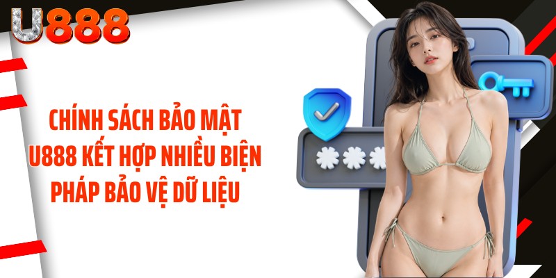 Chính sách bảo mật U888 kết hợp nhiều biện pháp bảo vệ dữ liệu