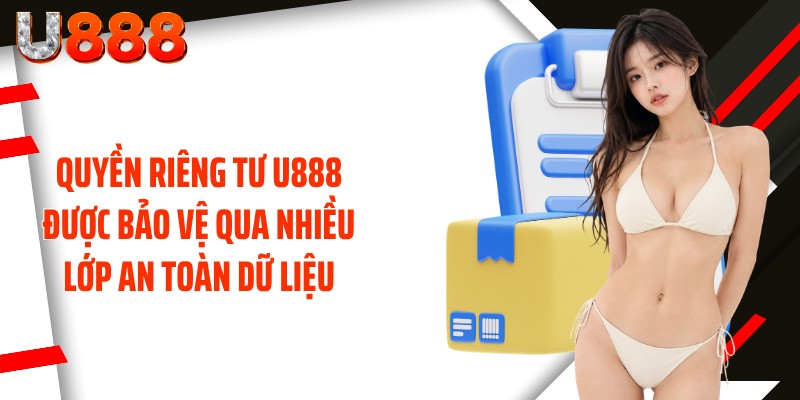 Quyền riêng tư U888 được bảo vệ qua nhiều lớp an toàn dữ liệu