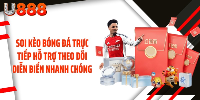 Soi kèo bóng đá trực tiếp hỗ trợ theo dõi diễn biến nhanh chóng