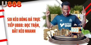 Soi Kèo Bóng Đá Trực Tiếp U888: Đọc Trận, Bắt Kèo Nhanh