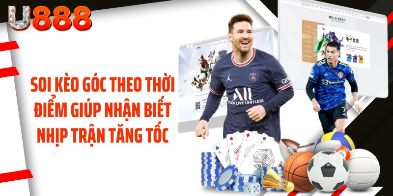 Soi kèo góc theo thời điểm giúp nhận biết nhịp trận tăng tốc