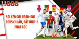 Soi Kèo Góc U888: Đọc Odds Chuẩn, Bắt Nhịp Phạt Góc