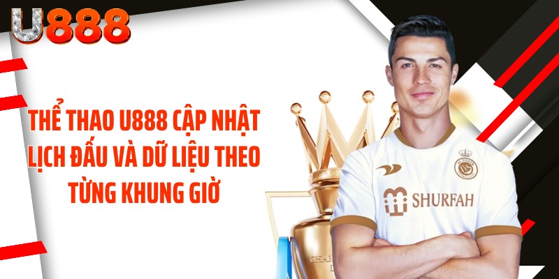 Thể thao U888 cập nhật lịch đấu và dữ liệu theo từng khung giờ